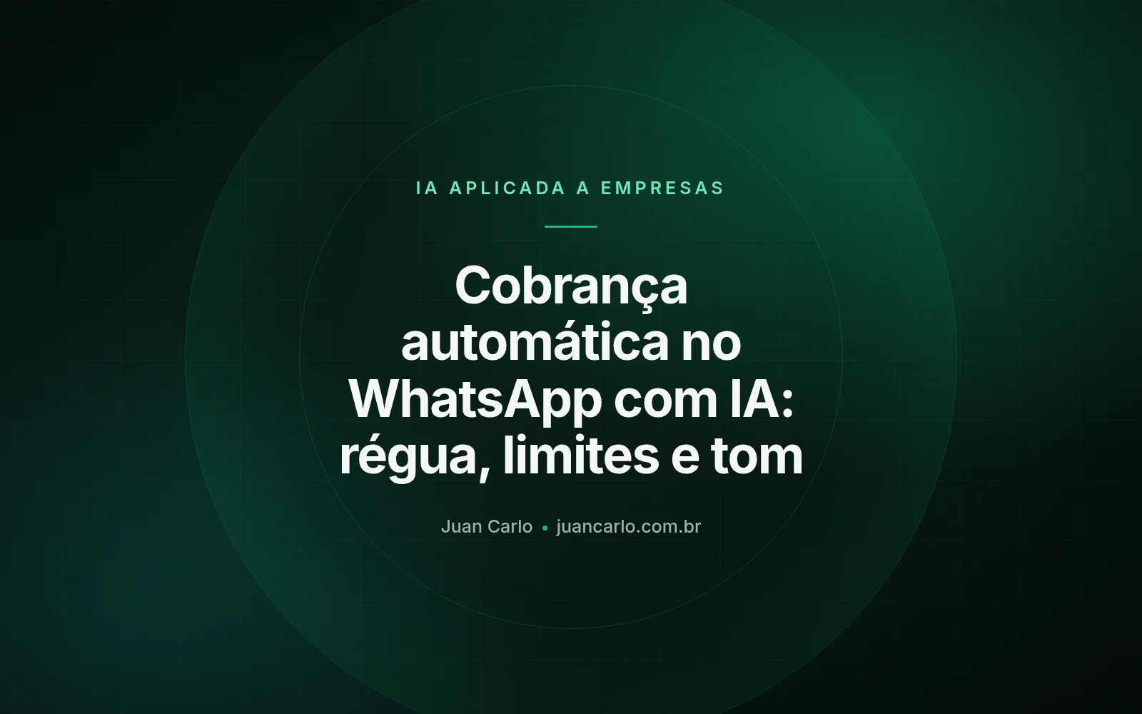 Cobrança automática no WhatsApp com IA: régua, limites e tom
