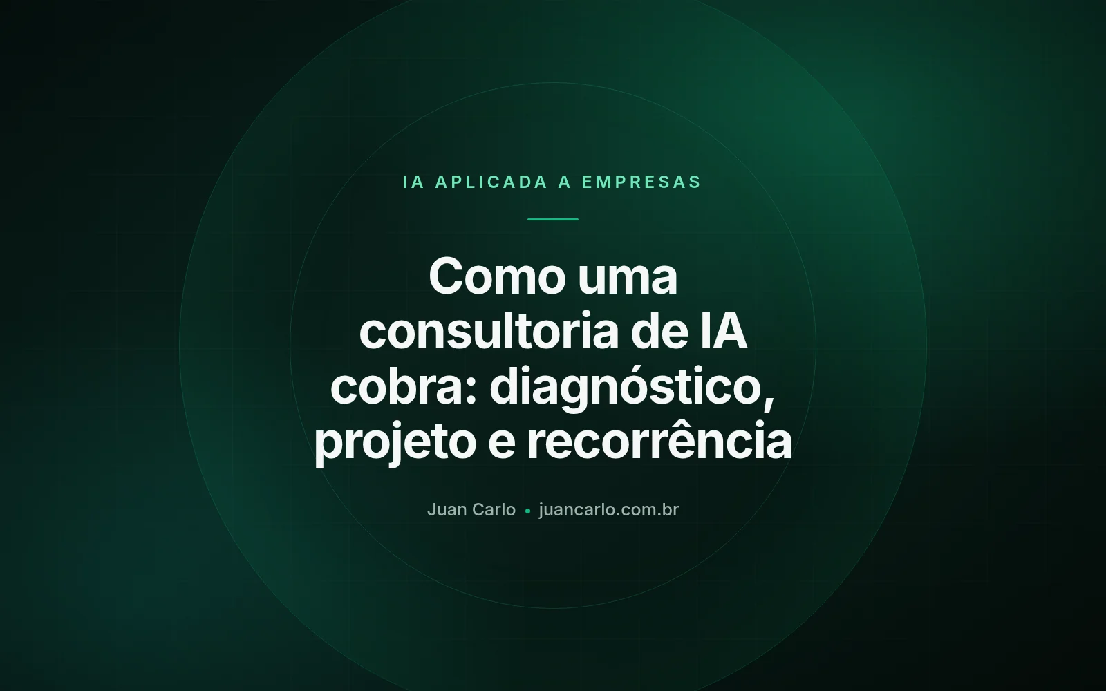 Como uma consultoria de IA cobra: diagnóstico, projeto e recorrência