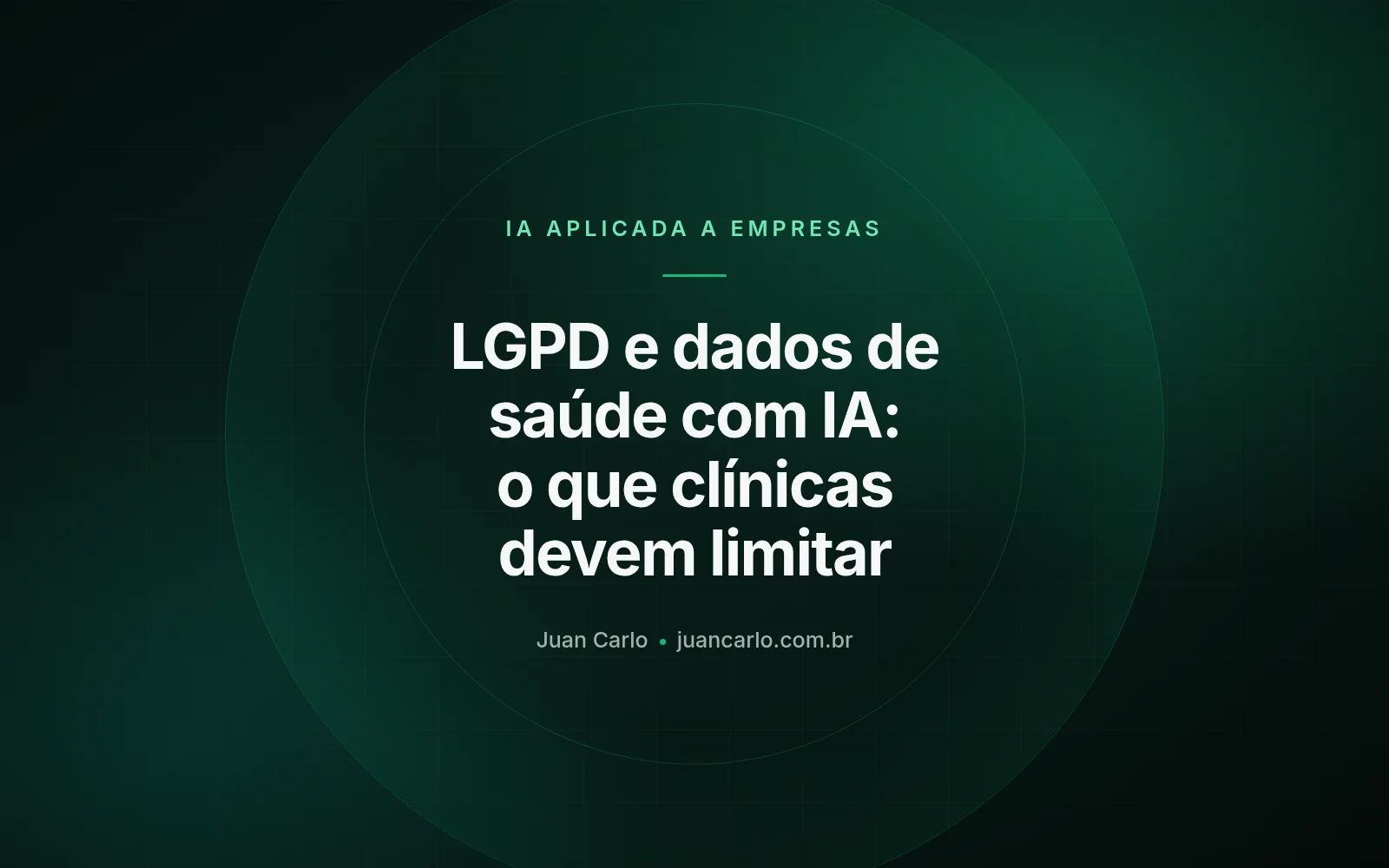 LGPD e dados de saúde com IA: o que clínicas devem limitar