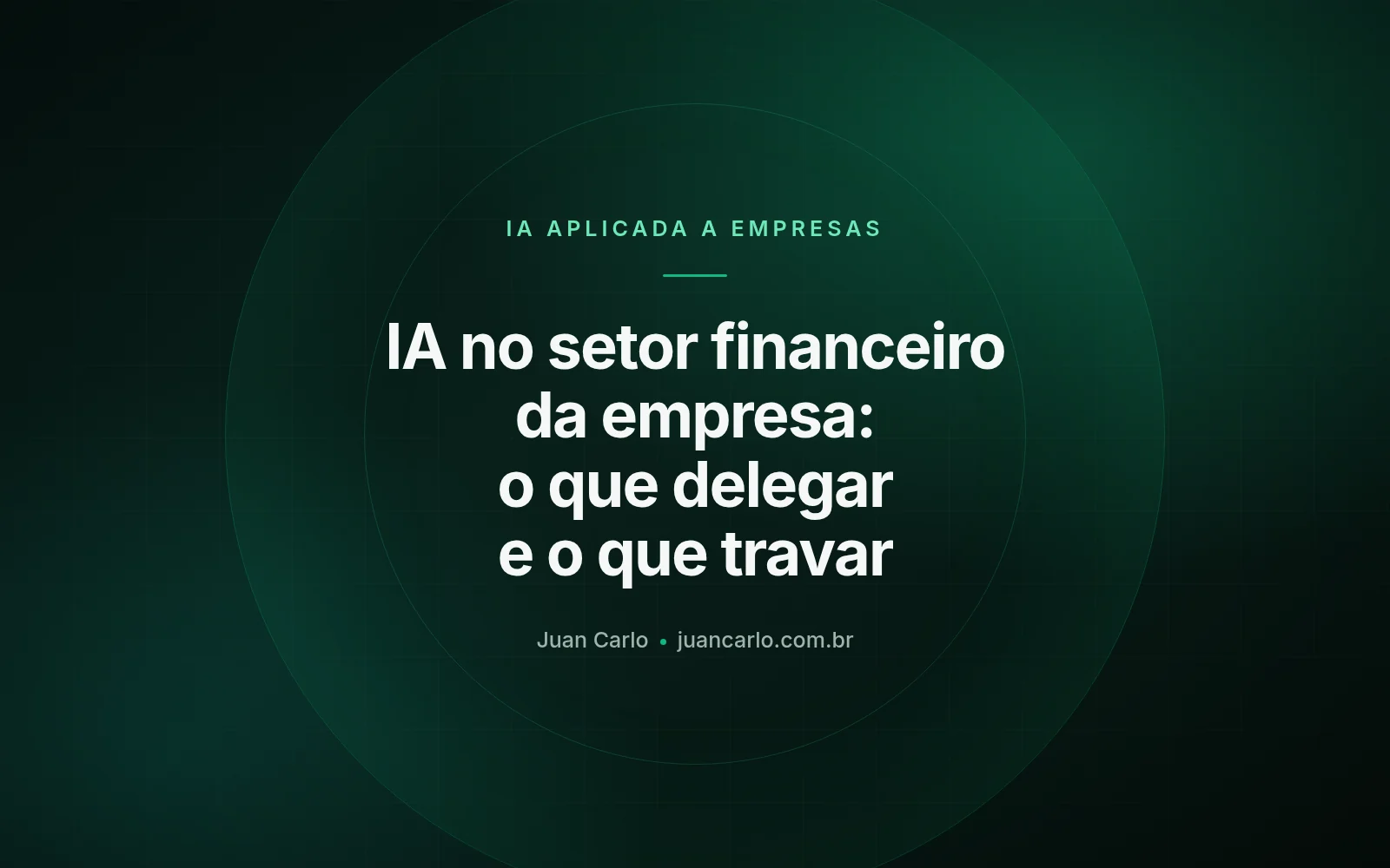 IA no setor financeiro da empresa: o que delegar e o que travar