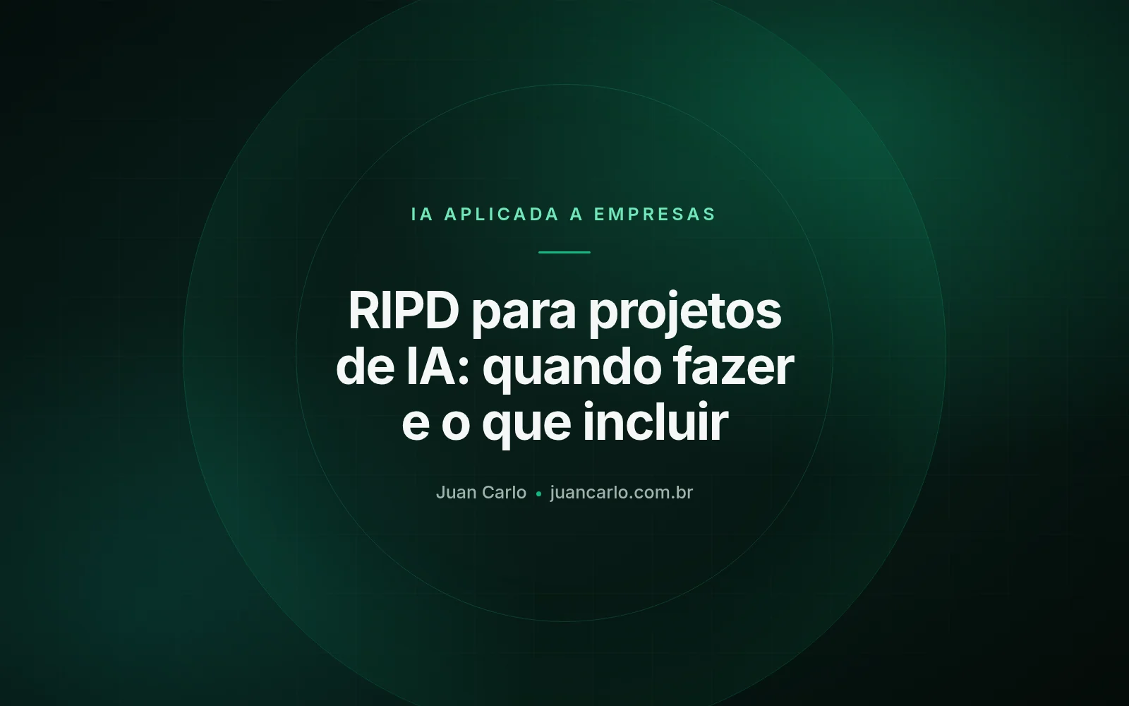 RIPD para projetos de IA: quando fazer e o que incluir